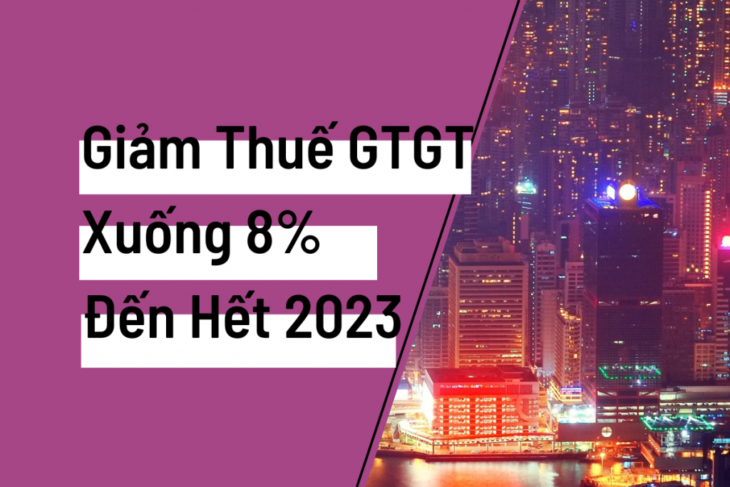 Chính Phủ Đồng Ý Đề Xuất Giảm Thuế Gtgt Xuống 8 Đến Hết Năm 2023