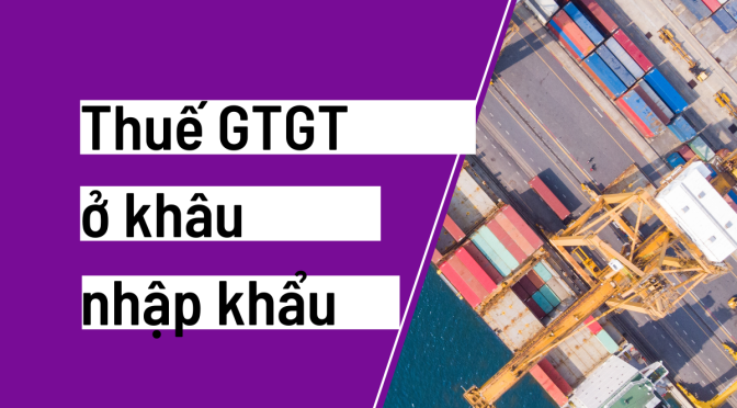 Câu hỏi: Thuế GTGT ở khâu nhập khẩu
