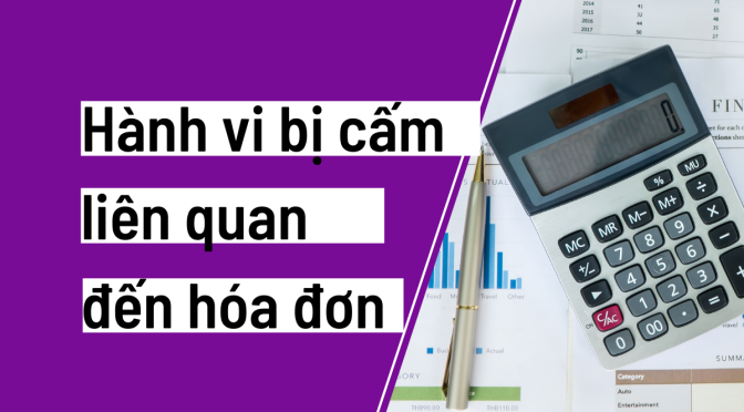 Câu hỏi: Hành vi bị nghiêm cấm liên quan đến hóa đơn