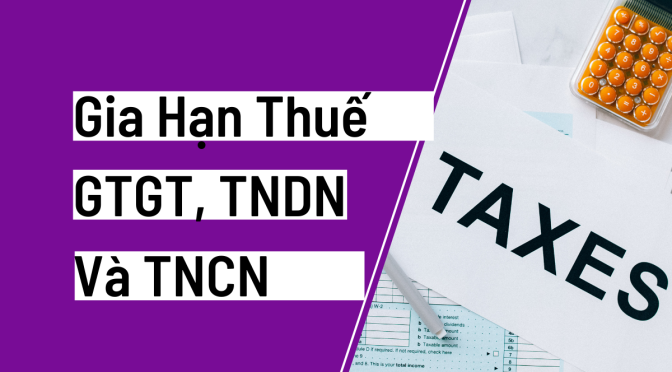 Thủ tục Gia hạn Thời Hạn Nộp Thuế GTGT, TNDN Và TNCN trong năm 2024