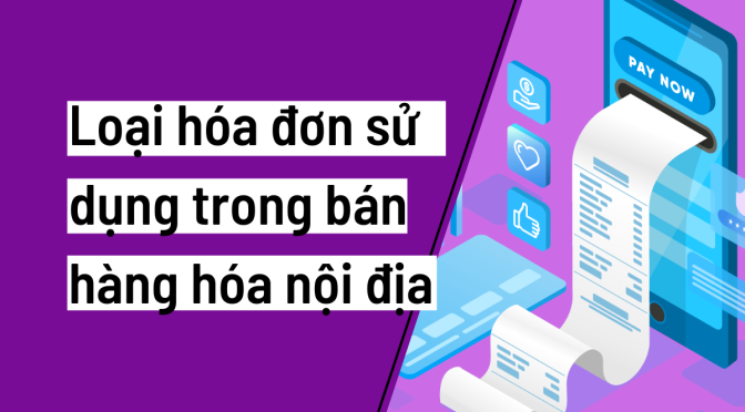 Câu hỏi: Bán hàng hóa, cung cấp dịch vụ trong nội địa sử dụng loại hóa đơn nào?