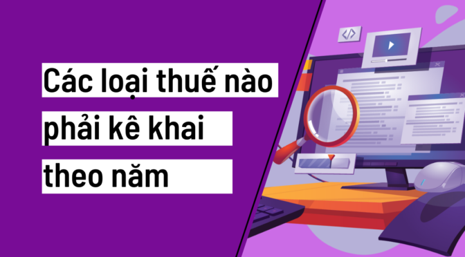 Câu hỏi: Các loại thuế nào phải kê khai theo năm?