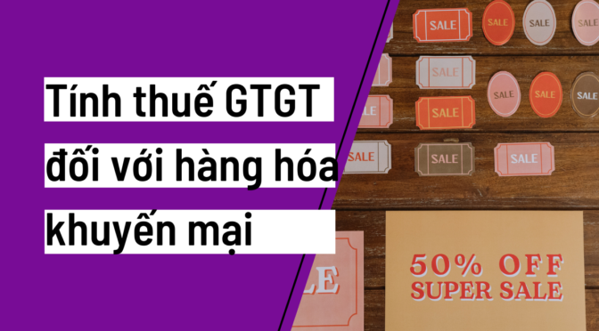 Câu hỏi: Tính thuế GTGT đối với hàng khuyến mại như thế nào?
