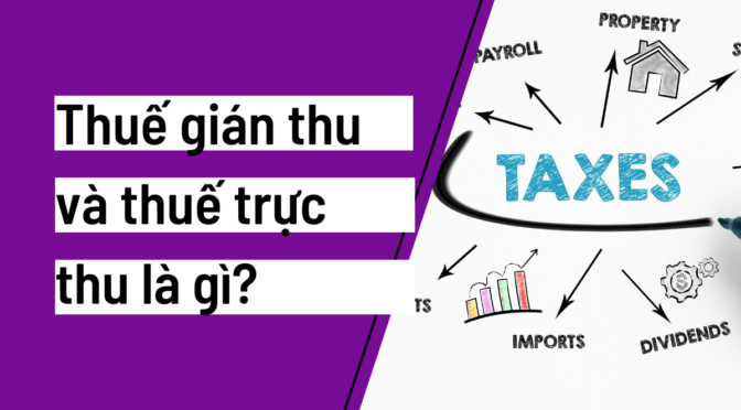 Câu hỏi: Thuế gián thu và thuế trực thu là gì?