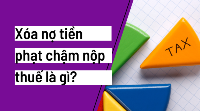 Câu hỏi: Xóa nợ tiền thuế, tiền chậm nộp, tiền phạt thuế là gì?